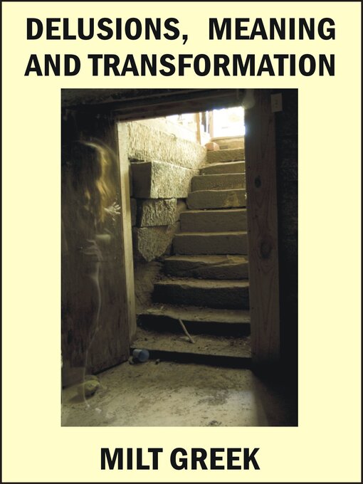 Title details for Delusions, Meaning and Transformation by Milt Greek - Available